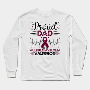 Proud Dad Of A Multiple Myeloma Warrior Long Sleeve T-Shirt